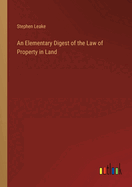 An Elementary Digest of the Law of Property in Land