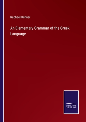 An Elementary Grammar of the Greek Language - Khner, Raphael