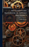 An Elementary Handbook of Applied Mechanics