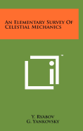 An Elementary Survey of Celestial Mechanics