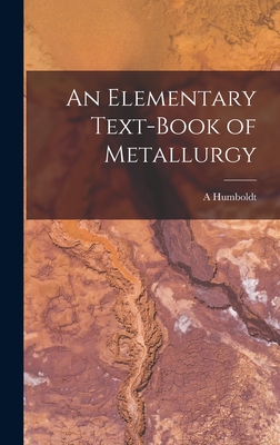 An Elementary Text-book of Metallurgy - Sexton, A Humboldt B 1853