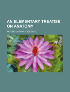 An Elementary Treatise on Anatomy