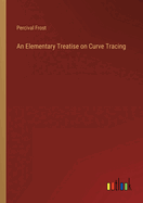 An Elementary Treatise on Curve Tracing