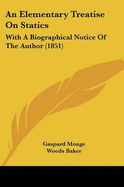 An Elementary Treatise On Statics: With A Biographical Notice Of The Author (1851)