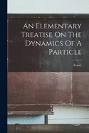An Elementary Treatise On The Dynamics Of A Particle