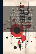 An Elementrary Treatise on the Differential and Integral Calculus, with Examples and Applications