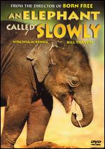 An Elephant Called Slowly - James H. Hill