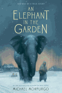 An Elephant in the Garden: Inspired by a True Story
