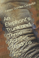 An Elephant's Trunk and Three Achilles Tendons: Poems and other writings
