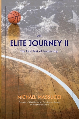 An Elite Journey II: The First Task of Leadership - Massucci, Michael