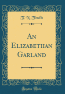 An Elizabethan Garland (Classic Reprint)