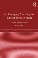 An Emerging Non-regular Labour Force in Japan: The Dignity of Dispatched Workers