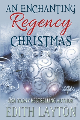 An Enchanting Regency Christmas: Four Holiday Novellas - Layton, Edith