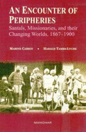 An Encounter of Peripheries: Santals, Missionaries& Their Changing Worlds, 1867-1900