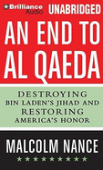 An End to Al-Qaeda: Destroying Bin Laden's Jihad and Restoring America's Honor