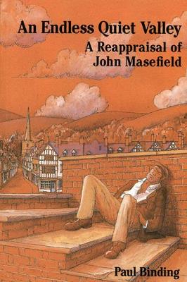 An Endless Quiet Valley: Reappraisal of John Masefield - Binding, Paul