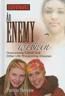 An Enemy Within: Overcoming Cancer and Other Life-Threatening Diseases