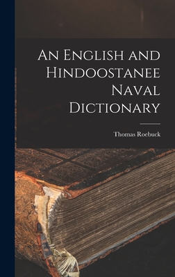 An English and Hindoostanee Naval Dictionary - Roebuck, Thomas