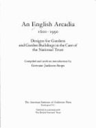 An English Arcadia, 1600-1990: Designs for Gardens and Garden Buildings in the Care of the National Trust - Rapaport, Richard, and Jackson-Stops, Gervase