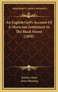 An English Girl's Account of a Moravian Settlement in the Black Forest (1858)