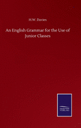 An English Grammar for the Use of Junior Classes