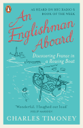 An Englishman Aboard: Discovering France in a Rowing Boat