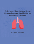 An Enhanced Convolutional Neural Network Ensemble Classification for Lung Cancer Prediction