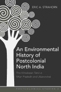 An Environmental History of Postcolonial North India: The Himalayan Tarai in Uttar Pradesh and Uttaranchal
