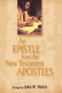 An Epistle from the New Testament Apostles: The Letters of Peter, Paul, John, James, and Jude, Arranged by Themes, with Readings from the Greek and the Joseph Smith Translation