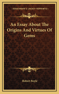 An Essay about the Origins and Virtues of Gems