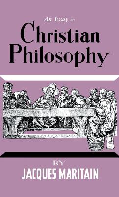 An Essay on Christian Philosophy - Maritain, Jacques