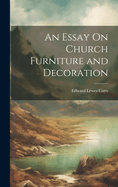 An Essay On Church Furniture and Decoration