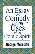 An Essay on Comedy and the Uses of the Comic Spirit