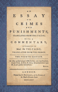 An Essay on Crimes and Punishments: Translated from the Italian; With a Commentary Attributed to Mons. de Voltaire, Translated from the French (1775)