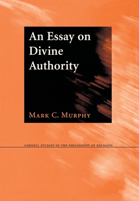 An Essay on Divine Authority - Murphy, Mark C