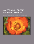 An Essay on Greek Federal Coinage