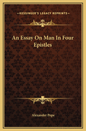 An Essay on Man in Four Epistles