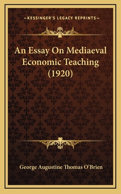 An Essay on Mediaeval Economic Teaching (1920) - O'Brien, George Augustine Thomas