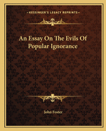 An Essay On The Evils Of Popular Ignorance