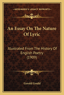 An Essay On The Nature Of Lyric: Illustrated From The History Of English Poetry (1909)