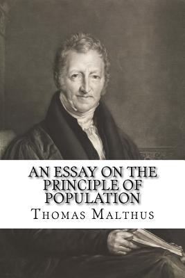 An Essay on the Principle of Population - Malthus, Thomas