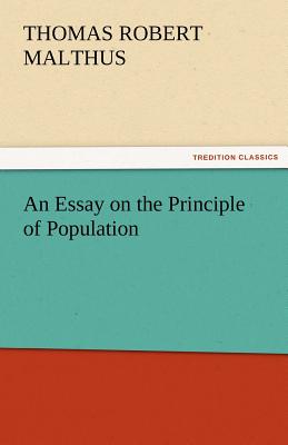 An Essay on the Principle of Population - Malthus, Thomas Robert