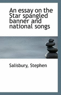 An Essay on the Star Spangled Banner and National Songs