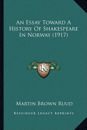 An Essay Toward A History Of Shakespeare In Norway (1917)