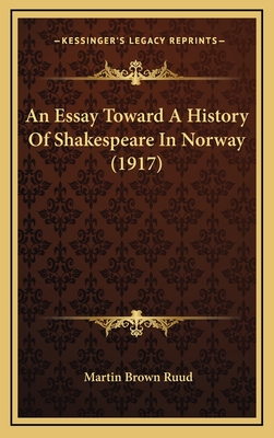 An Essay Toward a History of Shakespeare in Norway (1917) - Ruud, Martin Brown