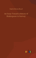 An Essay Toward a History of Shakespeare in Norway