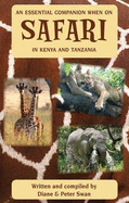 An Essential Companion When on Safari in Kenya & Tanzania - Swan, Diane, and Swan, Peter