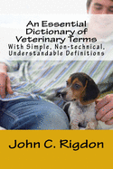 An Essential Dictionary of Veterinary Terms: With Simple, Non-Technical, Understandable Definitions