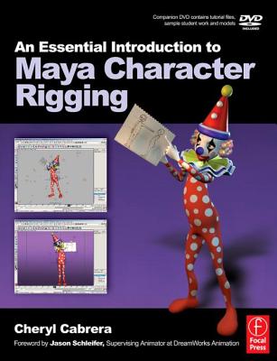 An Essential Introduction to Maya Character Rigging - Cabrera, Cheryl