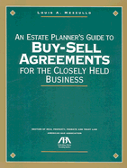 An Estate Planner's Guide to Buy-Sell Agreements for the Closely Held Business - Mezzullo, Louis A